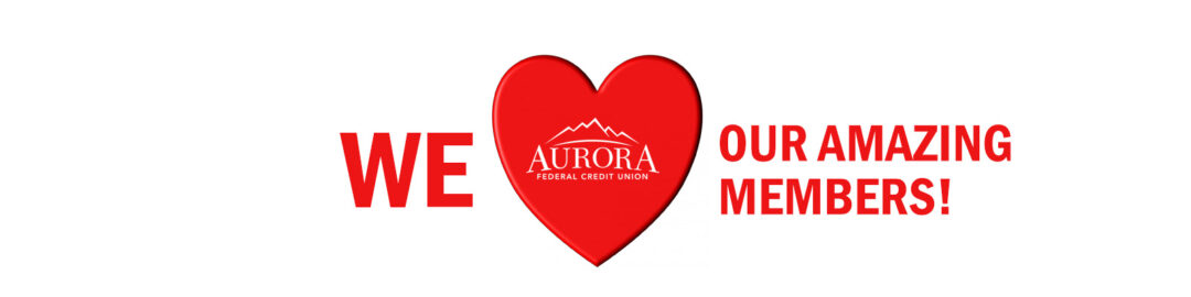 We love our amazing members at Aurora Federal Credit Union!